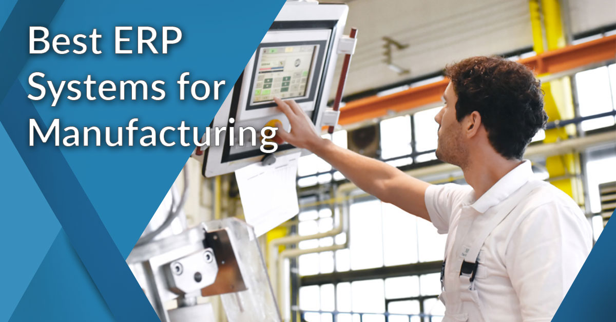 Unlocking Efficiency and Growth: Finding the Best ERP System for Your Manufacturing Business