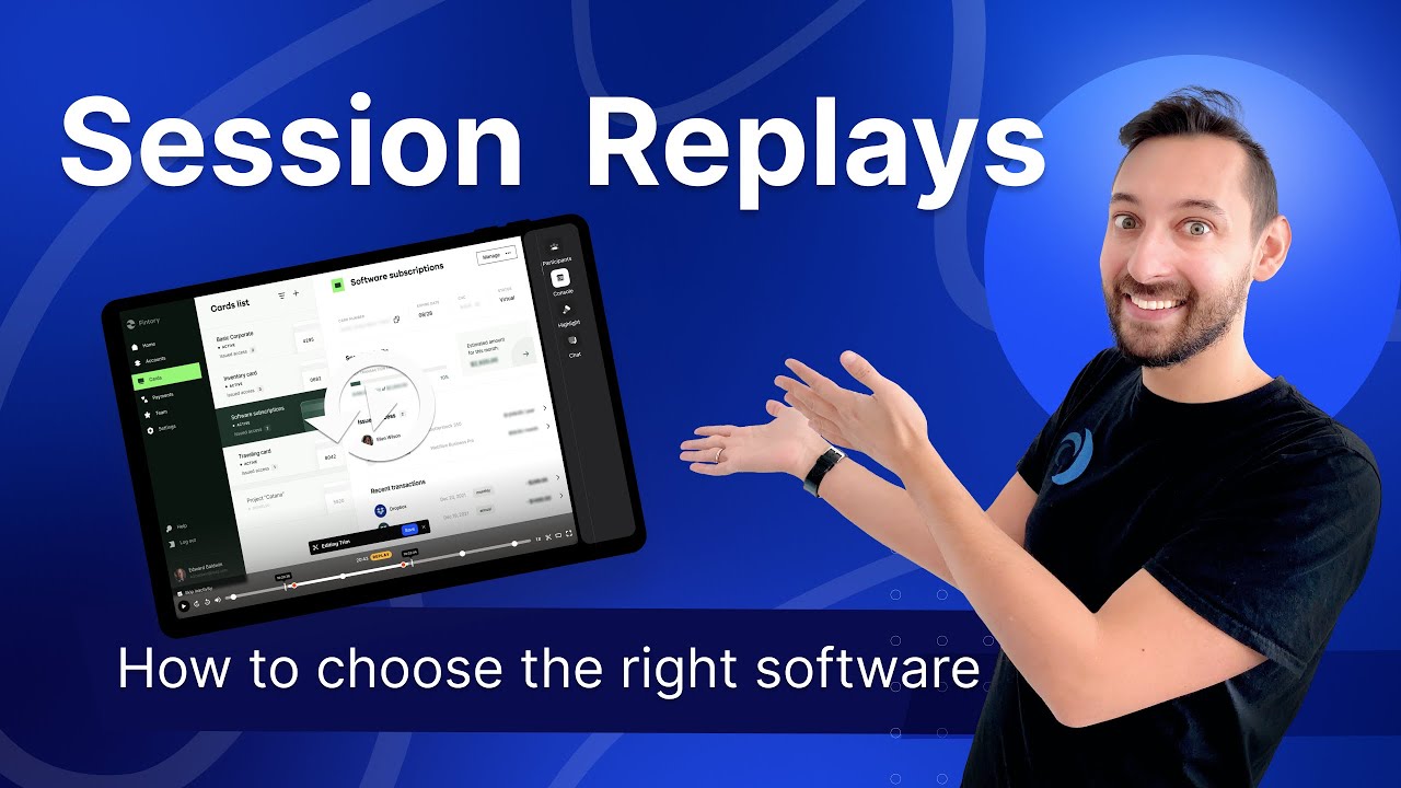 Unveiling the Power of Session Replay: A Comprehensive Guide to Choosing the Right Software for Your Business