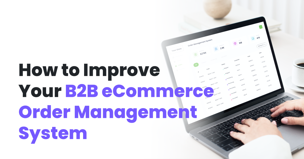 Navigating the Labyrinth of B2B Order Management: A Comprehensive Guide to Streamlining Your Operations